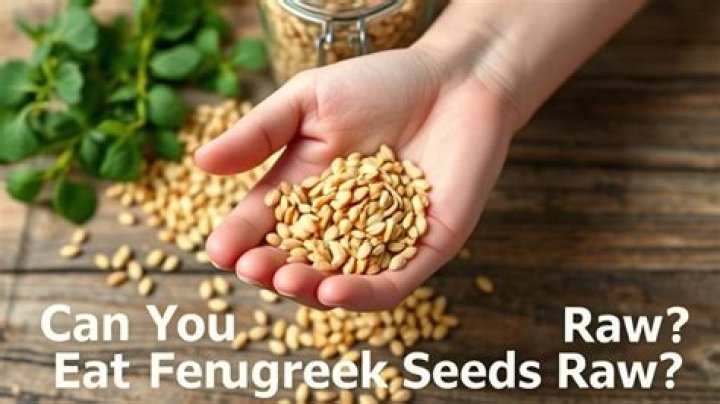 Can I eat fenugreek seeds raw?