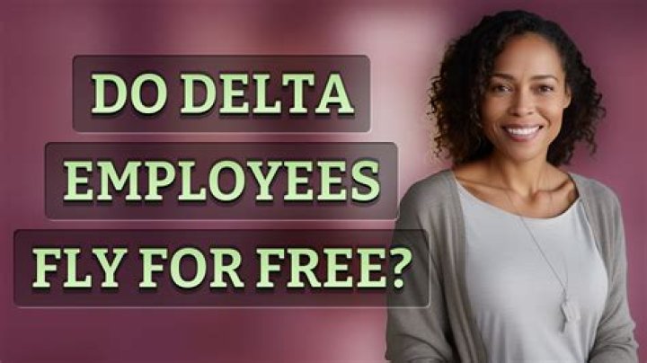 Do all Delta employees fly for free?