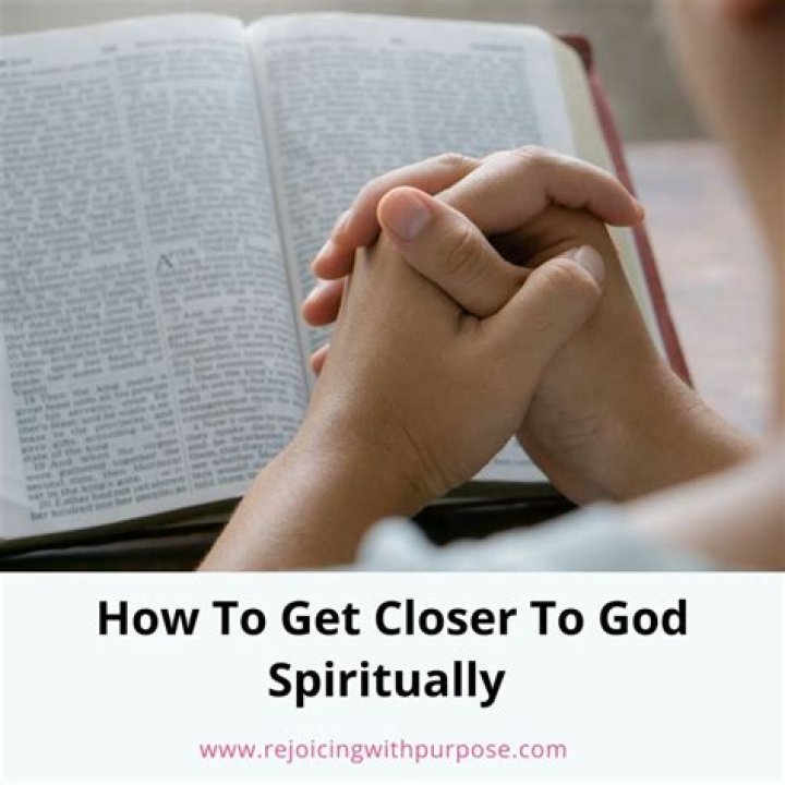 How do you get closer to God spiritually?