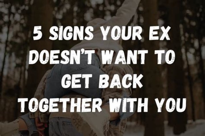 How do you know your ex doesn't want you back?