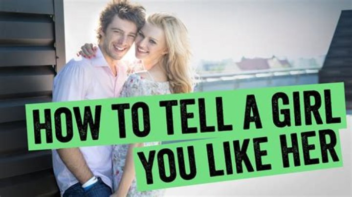 How do you tell a girl you love her without saying it?