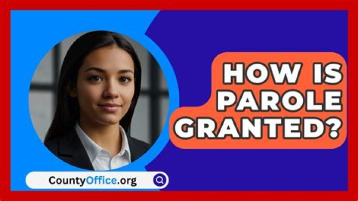 How is parole granted?