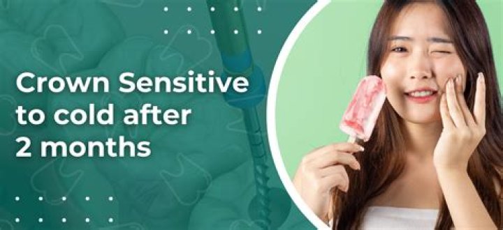 How long is new crown sensitive to cold?
