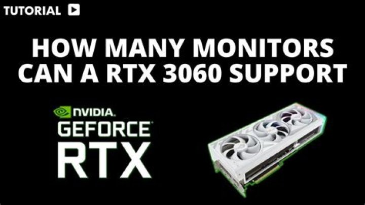 How many monitors can a RTX 3060 support?