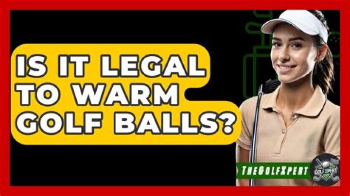 Is it legal to warm golf balls?