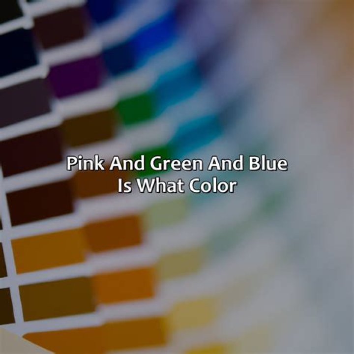 What does pink green and blue mean?