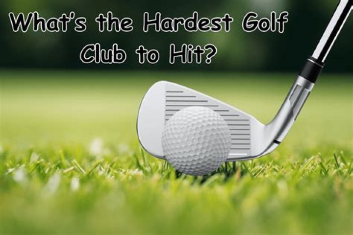 What is the hardest club to hit in golf?