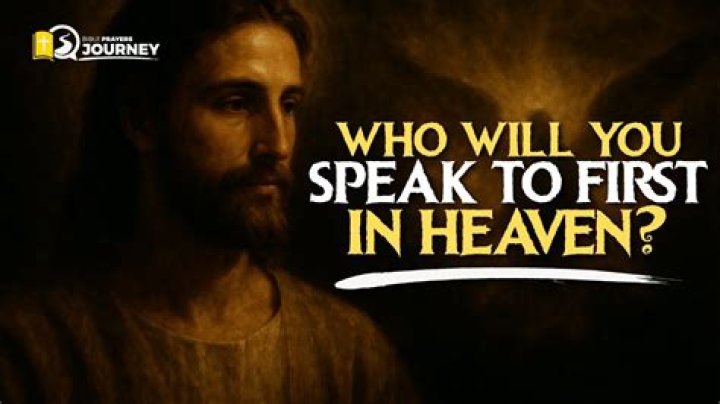 Who will you meet first in heaven?