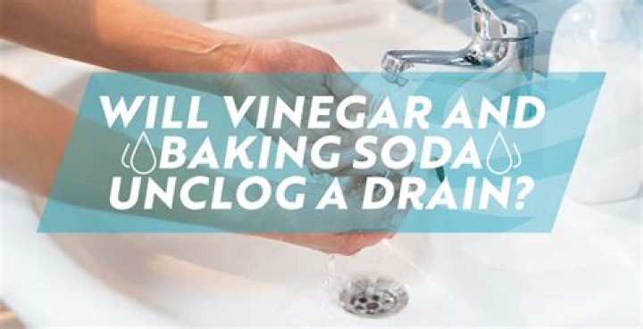 Will vinegar and baking soda unclog a drain?